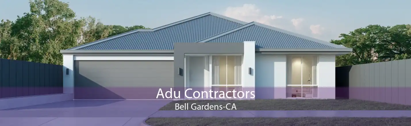 Adu Contractors Bell Gardens-CA